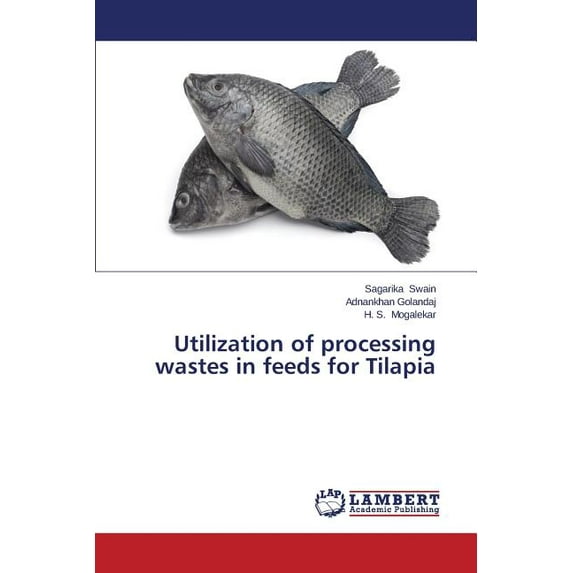 Utilization of processing wastes in feeds for Tilapia (Paperback)