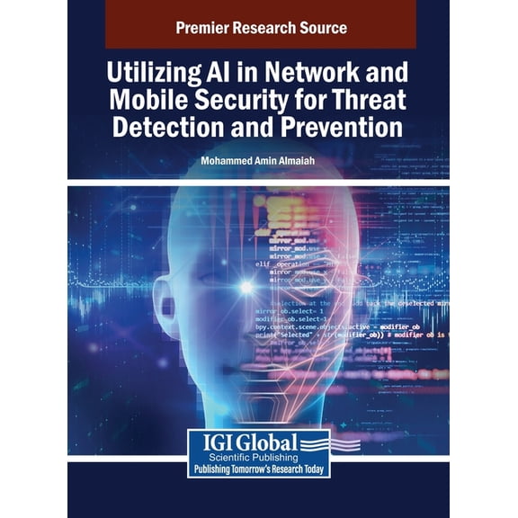 Utilizing AI in Network and Mobile Security for Threat Detection and Prevention, (Hardcover)