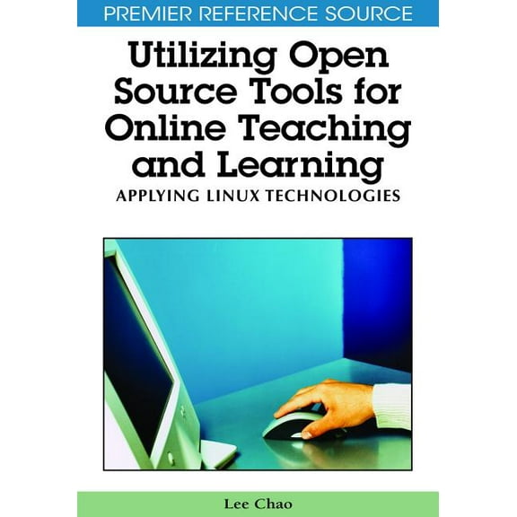 Utilizing Open Source Tools for Online Teaching and Learning: Applying Linux Technologies, (Hardcover)