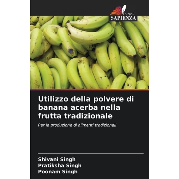 Utilizzo della polvere di banana acerba nella frutta tradizionale, (Paperback)