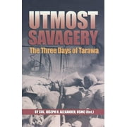 Utmost Savagery: The Three Days of Tarawa (Paperback)