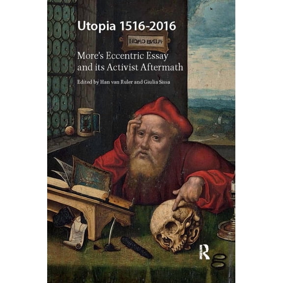 Utopia 1516-2016: More's Eccentric Essay and its Activist Aftermath, (Paperback)
