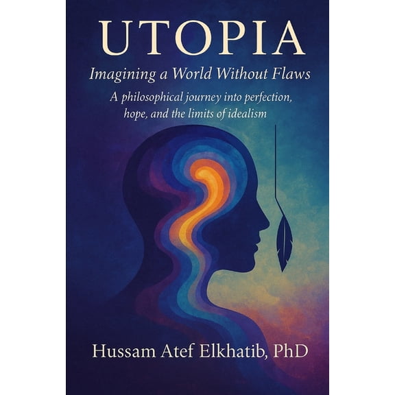 Utopia: Imagining a World Without Flaws, (Paperback)