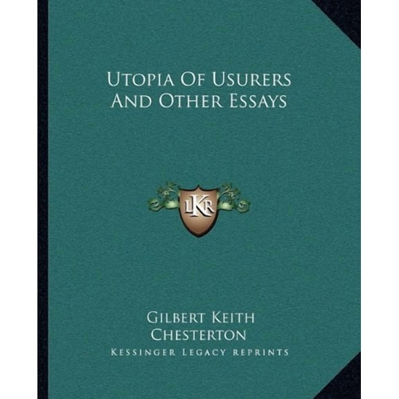 Utopia Of Usurers And Other Essays Paperback 1162715545 9781162715544 Gilbert Keith Chesterton