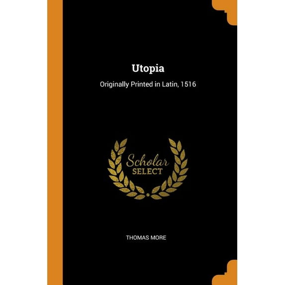 Utopia: Originally Printed in Latin, 1516 Paperback 0341722227 9780341722229 Thomas More