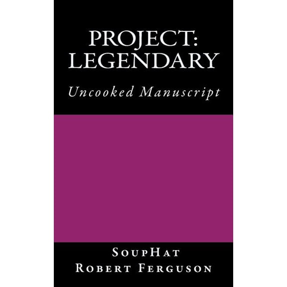 Utopia: Project: Legendary: Uncooked Manuscript (Paperback)