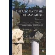The Utopia of Sir Thomas More In Latin From the Edition of March 1518, and in English From the First Edition of Ralph R, Paperback