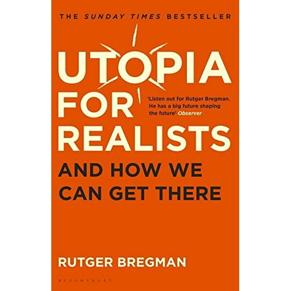 Utopia for Realists: And How We Can Get There By Rutger Bregman - Non Fiction - Paperback