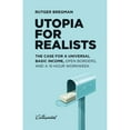 thumbnail image 1 of Pre-Owned Utopia for Realists: The Case for a Universal Basic Income, Open Borders, and a 15-hour Workweek (Paperback) 9082520303 9789082520309, 1 of 1