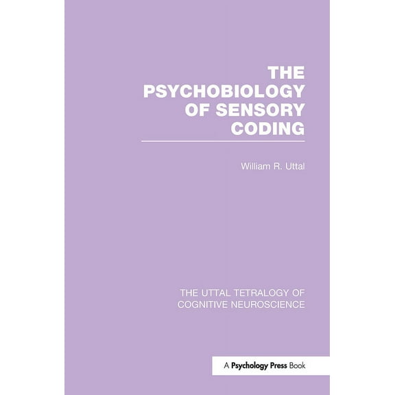 Uttal Tetralogy of Cognitive Neuroscienc The Psychobiology of Sensory Coding, (Hardcover)