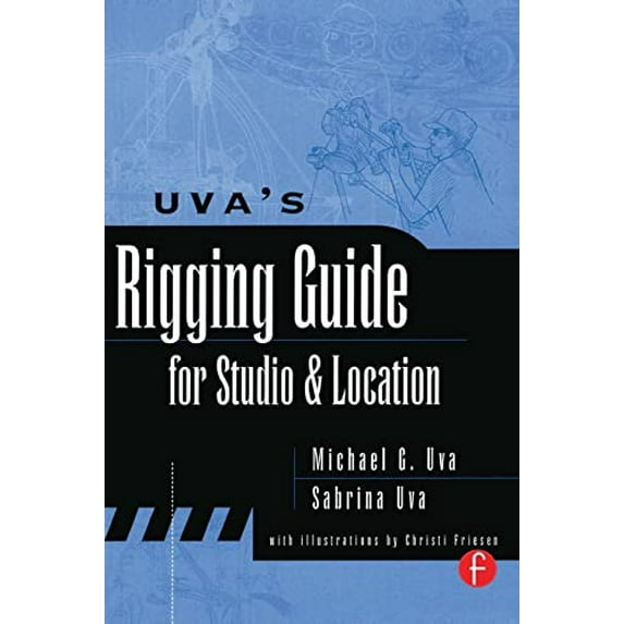 Pre-Owned Uva's Rigging Guide for Studio and Location (Paperback) 0240803922 9780240803920
