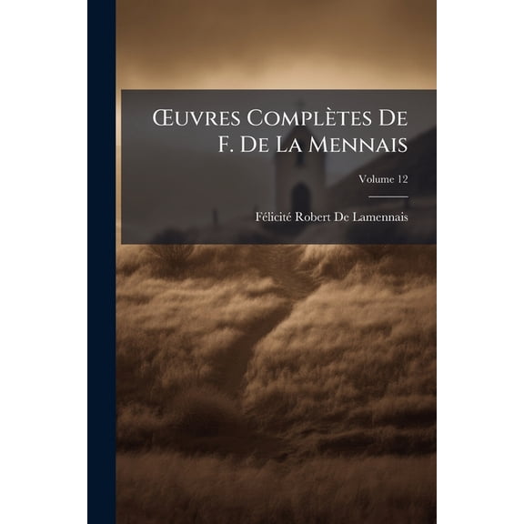 Uvres Completes de F. de La Mennais, Volume 12