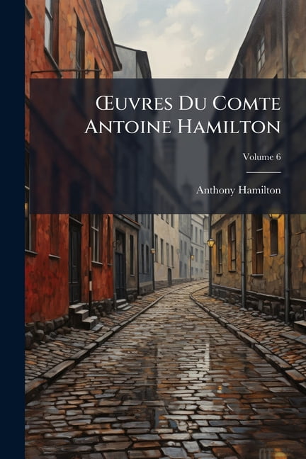 OEuvres Du Comte Antoine Hamilton; Volume 6 (Paperback)