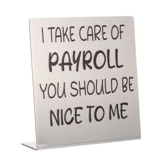 Uxcell Funny Desk Sign, 1 Pcs Funny Nameplate Cute Office Decor Plaque for Women Employees Friends Gifts, Silver (I TAKE CARE OF PAYROLL)