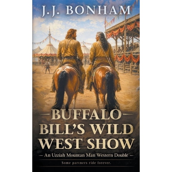 Uzziah Mountain Man Buffalo Bill's Wild West Show: A Western Double, Book 13, (Paperback)