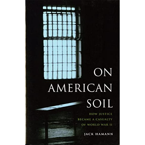 Pre-Owned On American Soil: How Justice Became a Casualty of World War II (Paperback) 0295987057 9780295987057