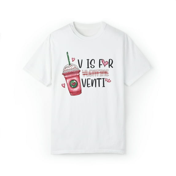 V Is For Venti Coffee Comfort Colors Valentine Shirt, Valentines Day Shirt