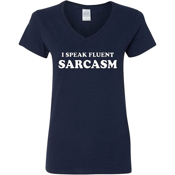 V-Neck Ladies I Speak Fluent Sarcasm Sarcastic Girl Funny T-Shirt Tee