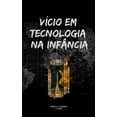 thumbnail image 1 of Vício Em Tecnologia Na Infância (Paperback), 1 of 1