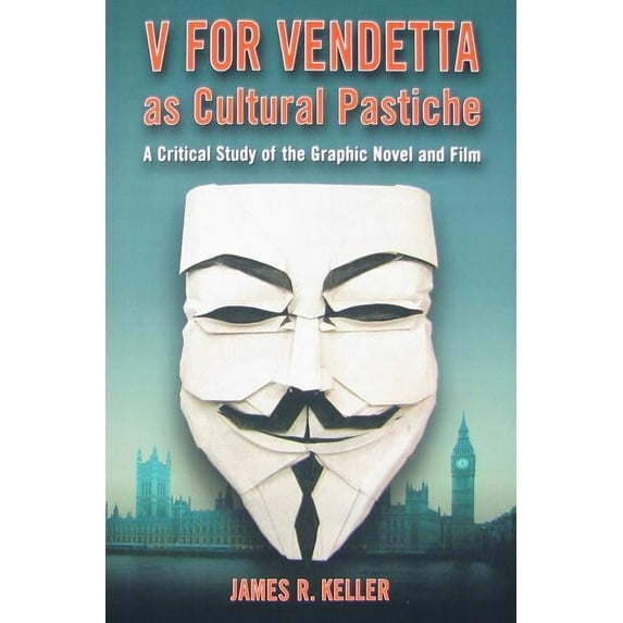 V for Vendetta as Cultural Pastiche: A Critical Study of the Graphic Novel and Film (Paperback)