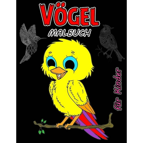 V�gel Malbuch f�r Kinder: Kreatives Malbuch f�r Kinder und Kinder im Vorschulalter, f�nfzig Lieblingsv�gel Malbuch
