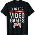 thumbnail image 1 of V is for Video Games Valentines Day Gamer Men Boys Gift T-Shirt, 1 of 3