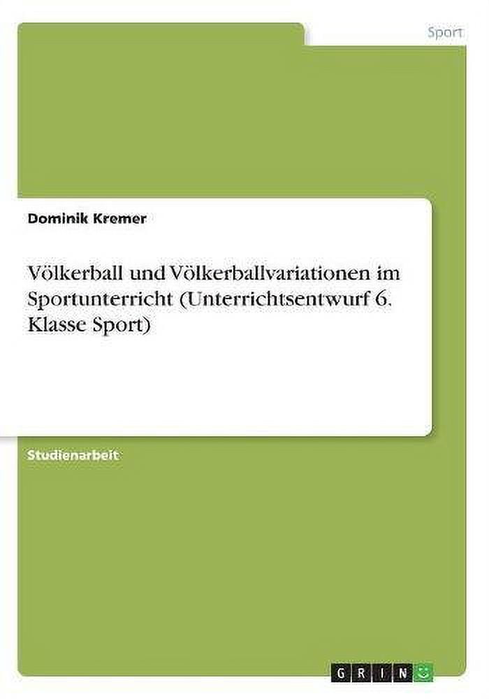 Vlkerball und Vlkerballvariationen im Sportunterricht Unterrichtsentwurf 6. Klasse Sport German Edition Paperback 3668558728 9783668558724 Dominik Kremer