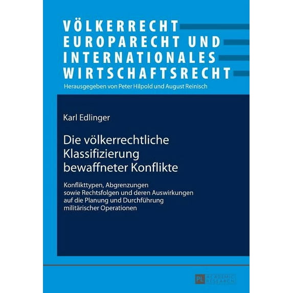 Völkerrecht, Europarecht Und Internation Die voelkerrechtliche Klassifizierung bewaffneter Konflikte: Konflikttypen, Abgrenzungen sowie Rechtsfolgen und deren Au, Book 22, (Paperback)