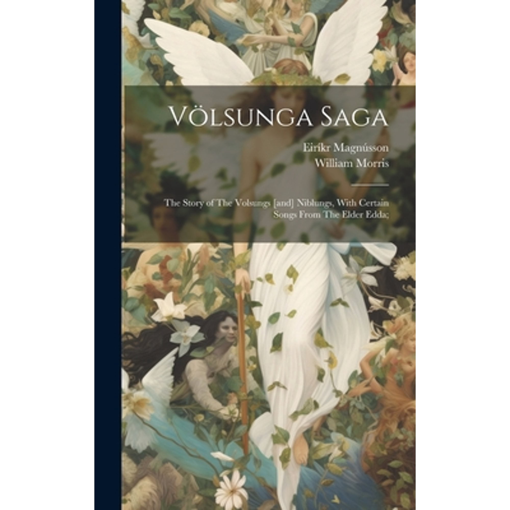 Völsunga Saga: The Story of The Volsungs [and] Niblungs, With Certain ...
