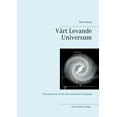 thumbnail image 1 of VÃ¥rt Levande Universum: Nya teorier om Livets och Universums Ursprung, (Paperback), 1 of 1