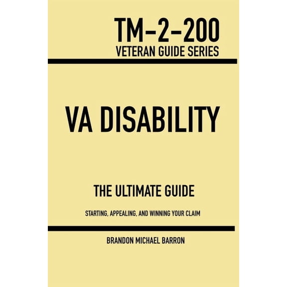 VA Disability & Compensation: The Ultimate Guide To Help You Start, Appeal, And Get What You Deserve With Your VA Claim, (Paperback)