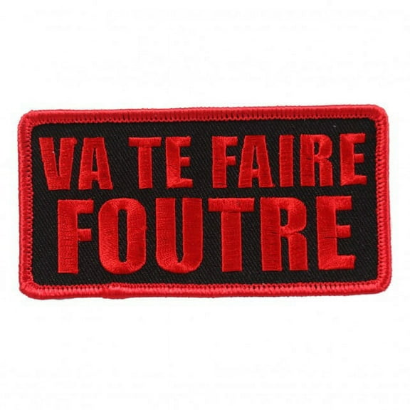 VA TE FAIRE FOUTRE, High Thread Embroidered Iron-On / Saw-On, Heat Sealed Backing Rayon PATCH - 4" x 2"