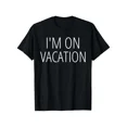 thumbnail image 1 of I'M ON VACATION Funny Joke Quote Novelty Travel Cruise Gift T-Shirt, Summer casual and comfortable T-shirt, fashionable round neck short sleeves, comfortable and versatile, 1 of 6