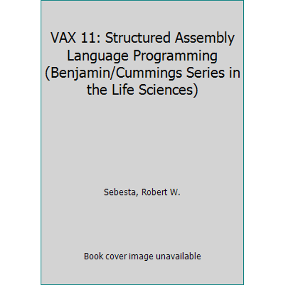Pre-Owned VAX 11: Structured Assembly Language Programming (Benjamin/Cummings Series in the Life Sciences) (Paperback) 0805370013 9780805370010