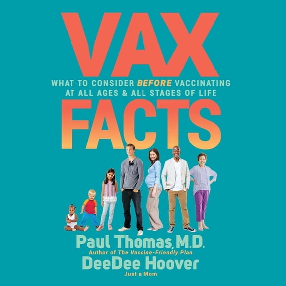 VAX Facts: What to Consider Before Vaccinating at All Ages & Stages of Life, (Audiobook)