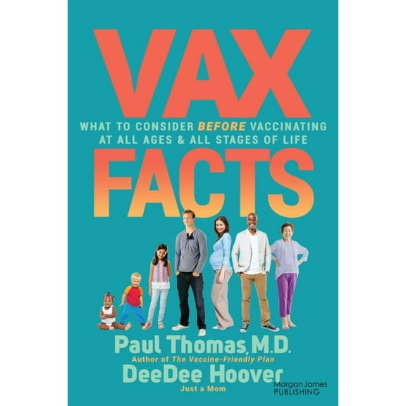 VAX Facts: What to Consider Before Vaccinating at All Ages & Stages of Life, (Paperback)