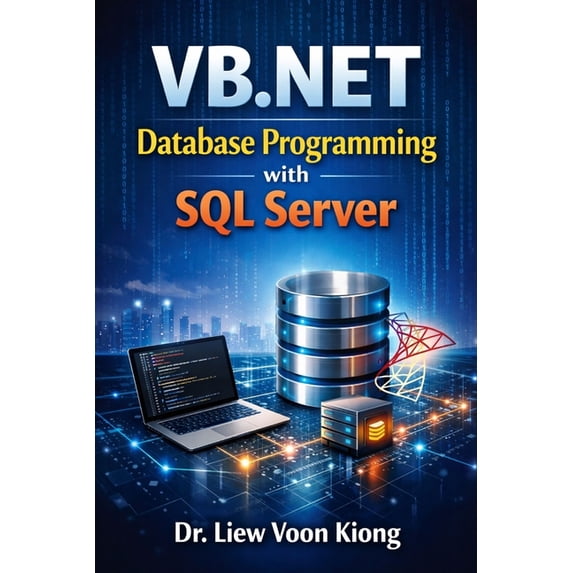 VB.NET Database Programming with Windows Forms and SQL Server: Build Practical Desktop Business Applications with Visual, (Paperback)