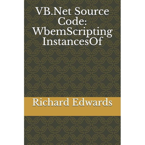 VB.Net Source Code: WbemScripting InstancesOf (Paperback)