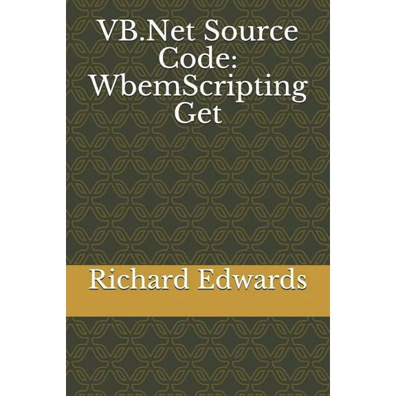 VB.Net Source Code : WbemScripting Get (Paperback)