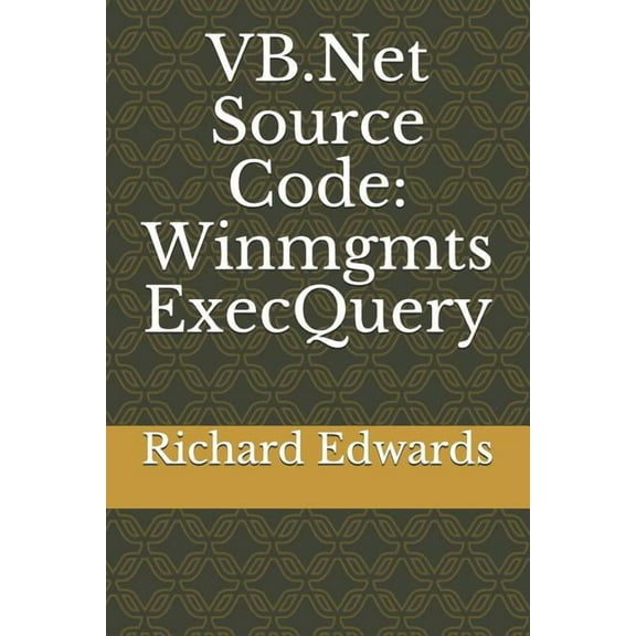 VB.Net Source Code: Winmgmts ExecQuery (Paperback)