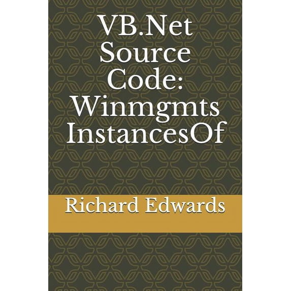 VB.Net Source Code : Winmgmts Instances Of (Paperback)