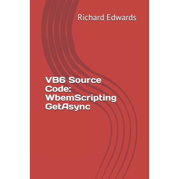 VB6 Source Code : WbemScripting GetAsync (Paperback)