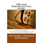 VB6 and WbemScripting Async Working with ExecNotificationQuery and __InstanceDeletionEvent Paperback