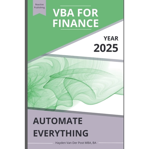 VBA for Finance: Automate Everything: Supercharge your spreadsheets. Eliminate busywork. Build systems that scale., (Paperback)
