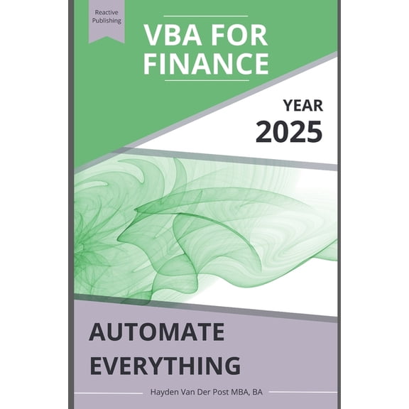VBA for Finance: Automate Everything: Supercharge your spreadsheets. Eliminate busywork. Build systems that scale., (Paperback)