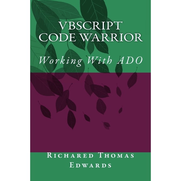 VBScript Code Warrior: Working With ADO Paperback 1720477361 9781720477365 Richared Thomas Edwards