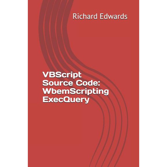 VBScript Source Code: WbemScripting ExecQuery (Paperback)
