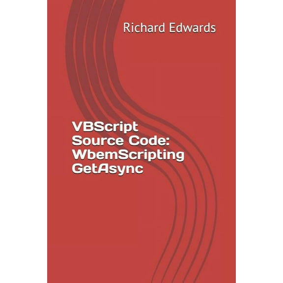 VBScript Source Code: WbemScripting GetAsync (Paperback)