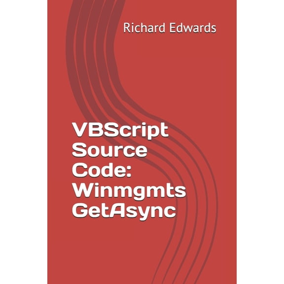 VBScript Source Code: Winmgmts GetAsync (Paperback)