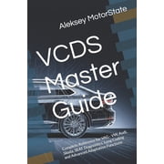 VCDS Master Guide Complete Reference for VAG - VW, Audi, Skoda, SEAT Diagnostics, Long Coding and Advanced Adaptation F, Paperback